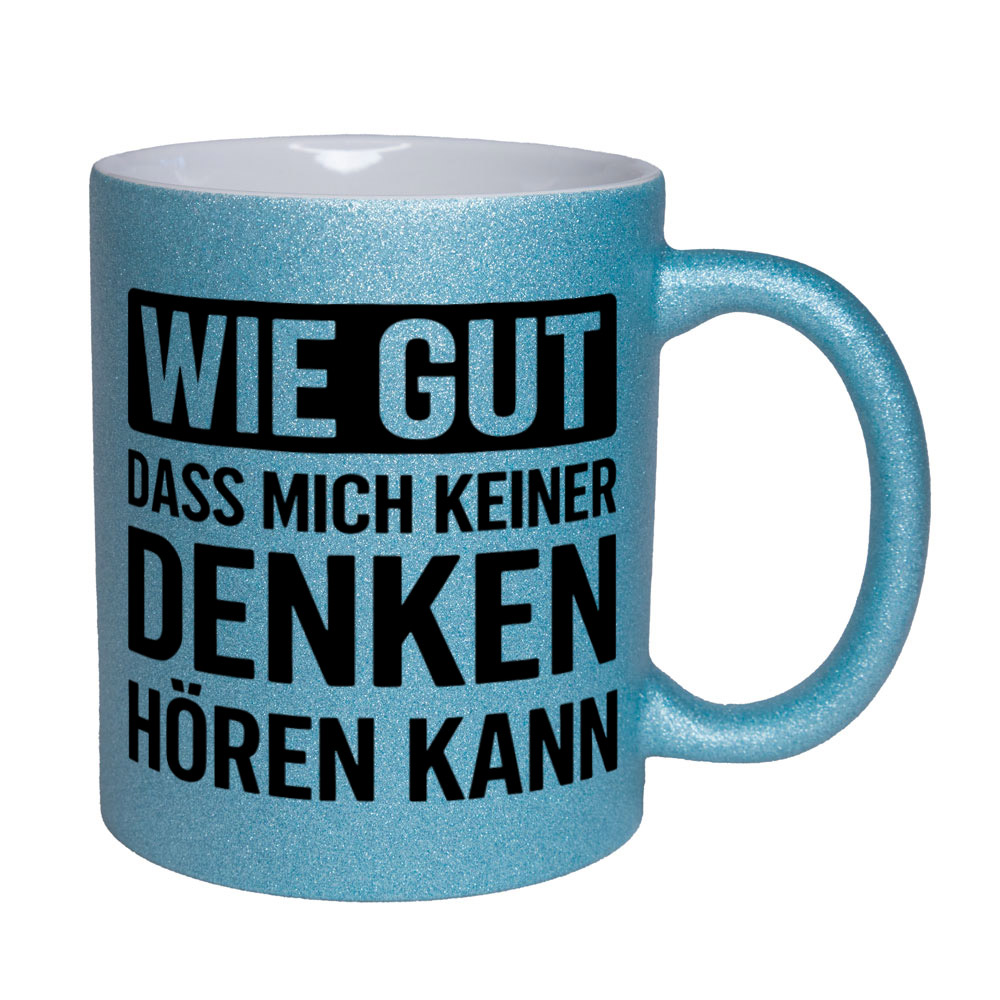 Glitzertasse Wie gut dass mich keiner denken hören kann 💕 Sprüchetasse lustig – Bild 5
