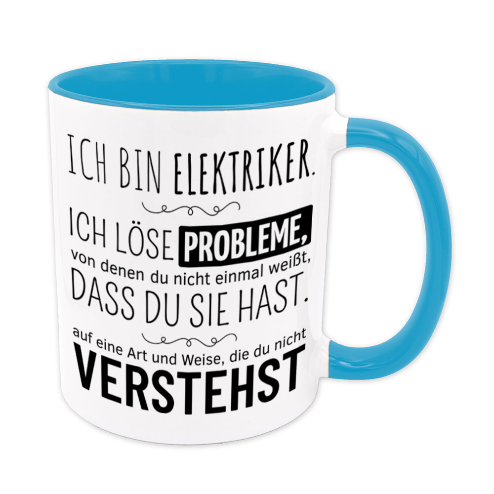 Tasse hellblau: Ich bin Elektriker. Ich löse Probleme, von denen du nicht einmal weißt, dass du sie hast, auf eine Art und Weise, die du nicht verstehst.