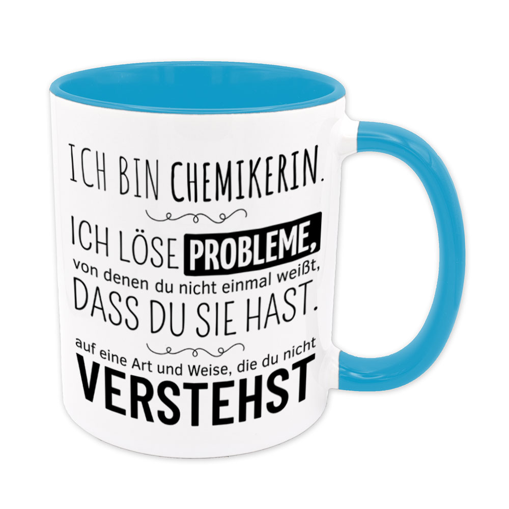 Tasse hellblau: Ich bin Chemikerin. Ich löse Probleme, von denen du nicht einmal weißt, dass du sie hast, auf eine Art und Weise, die du nicht verstehst. Spruchtasse, lustige Tasse