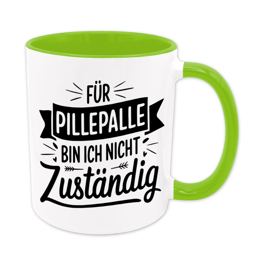 Spruchtasse hellgrün: Für Pillepalle bin ich nicht zuständig