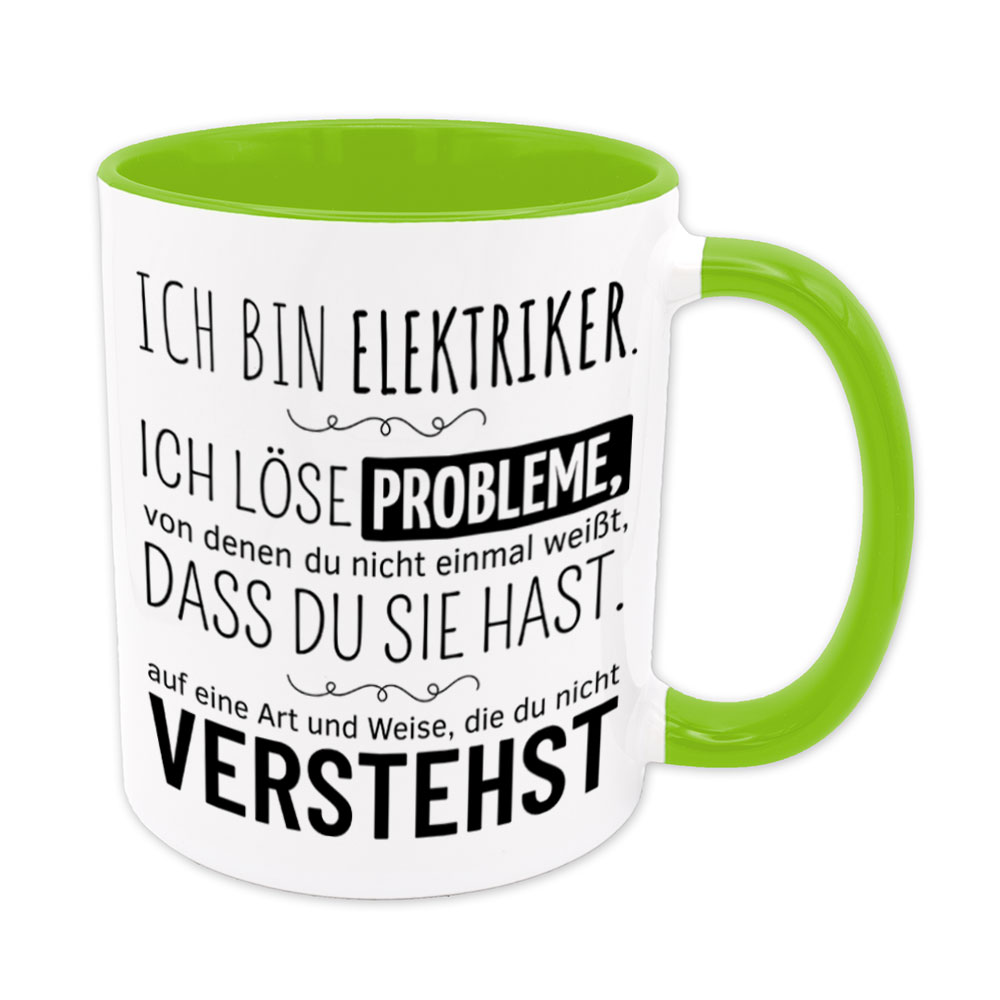 Tasse hellgrün: Ich bin Elektriker. Ich löse Probleme, von denen du nicht einmal weißt, dass du sie hast, auf eine Art und Weise, die du nicht verstehst.