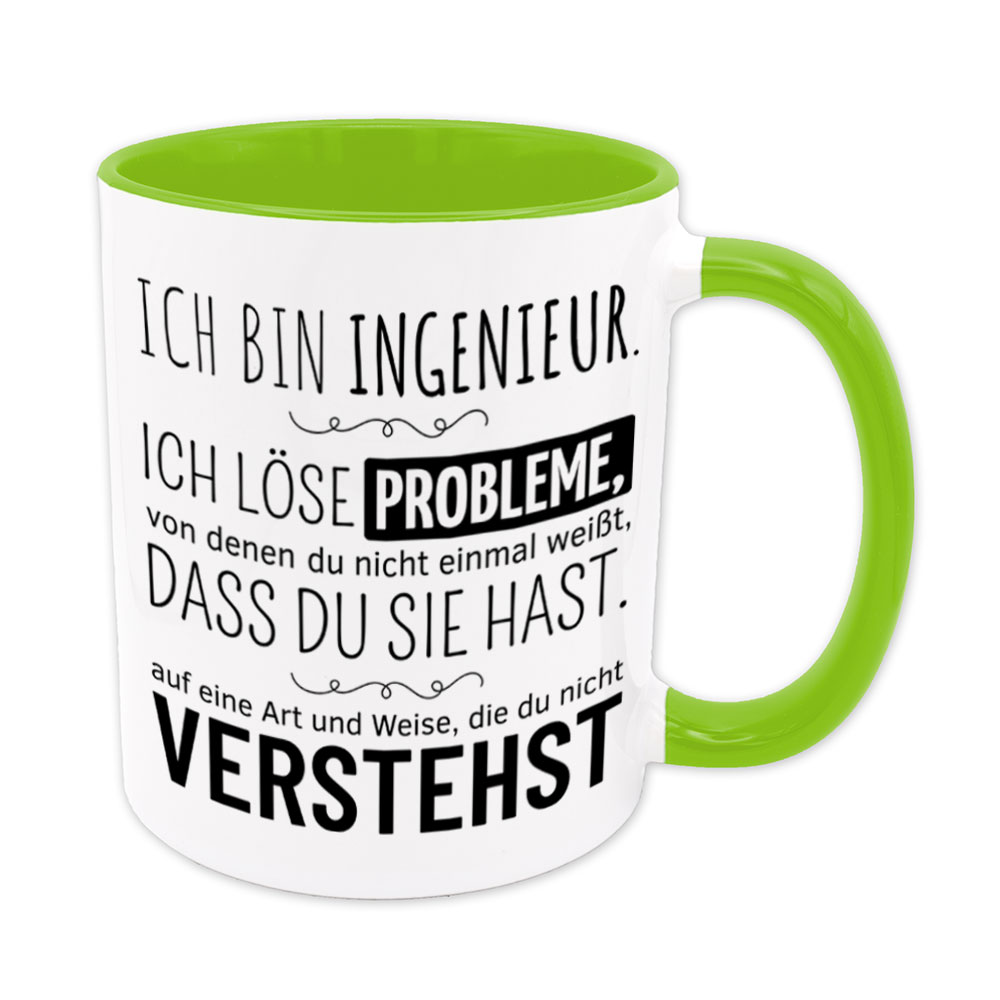 Tasse hellgrün: Ich bin Ingenieur. Ich löse Probleme, von denen du nicht einmal weißt, dass du sie hast, auf eine Art und Weise, die du nicht verstehst.