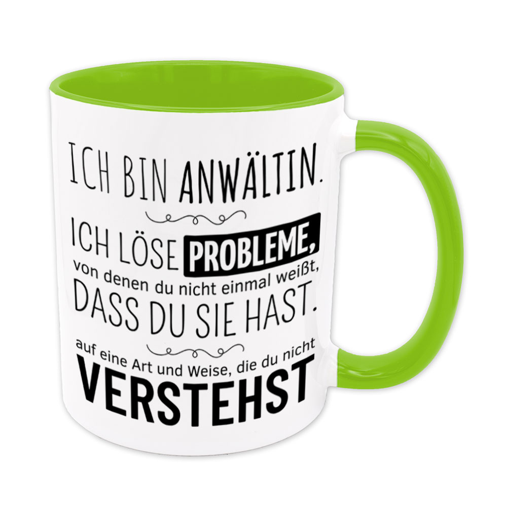 Tasse hellgrün: Ich bin Anwältin. Ich löse Probleme, von denen du nicht einmal weißt, dass du sie hast, auf eine Art und Weise, die du nicht verstehst. Spruchtasse, lustige Tasse