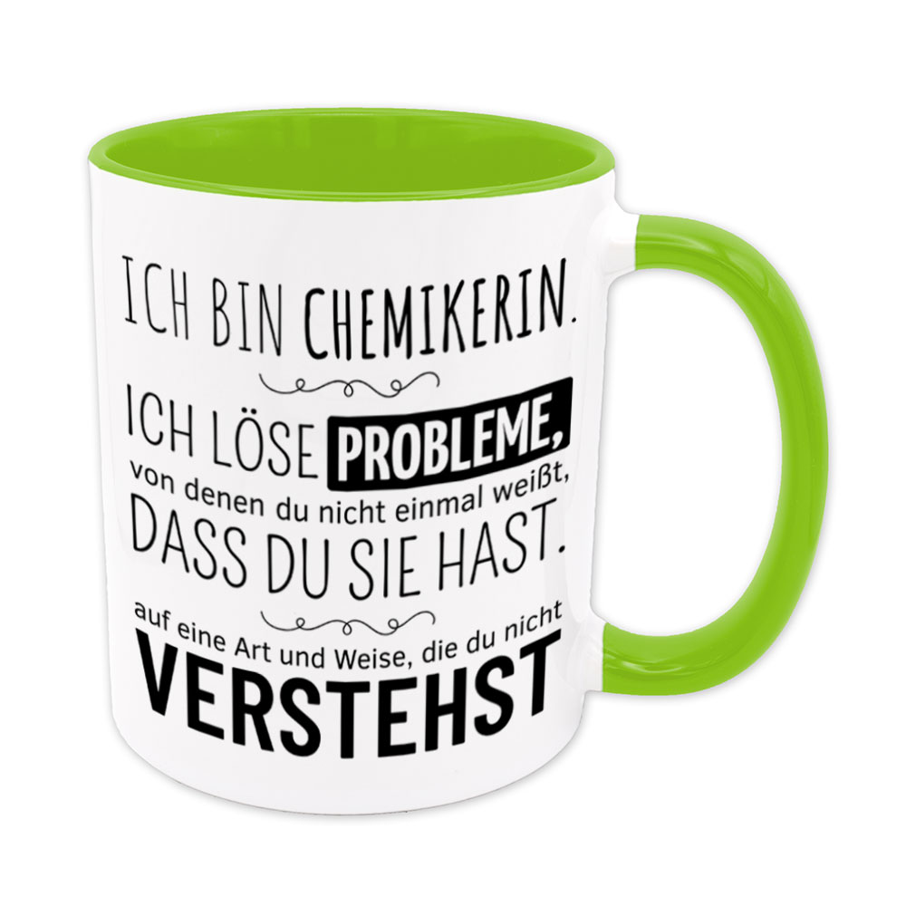 Tasse hellgrün: Ich bin Chemikerin. Ich löse Probleme, von denen du nicht einmal weißt, dass du sie hast, auf eine Art und Weise, die du nicht verstehst. Spruchtasse, lustige Tasse