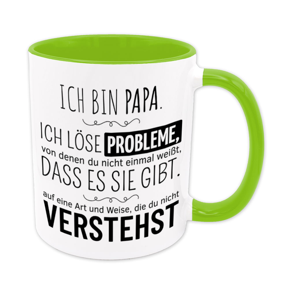Tasse hellgrün: Ich bin Papa. Ich löse Probleme, von denen du nicht einmal weißt, dass es sie gibt, auf eine Art und Weise, die du nicht verstehst. Spruchtasse, lustige Tasse