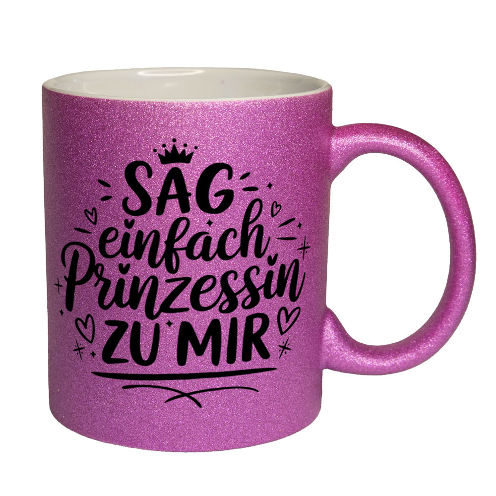 Glitzertasse pink: SAG einfach Prinzessin ZU MIR