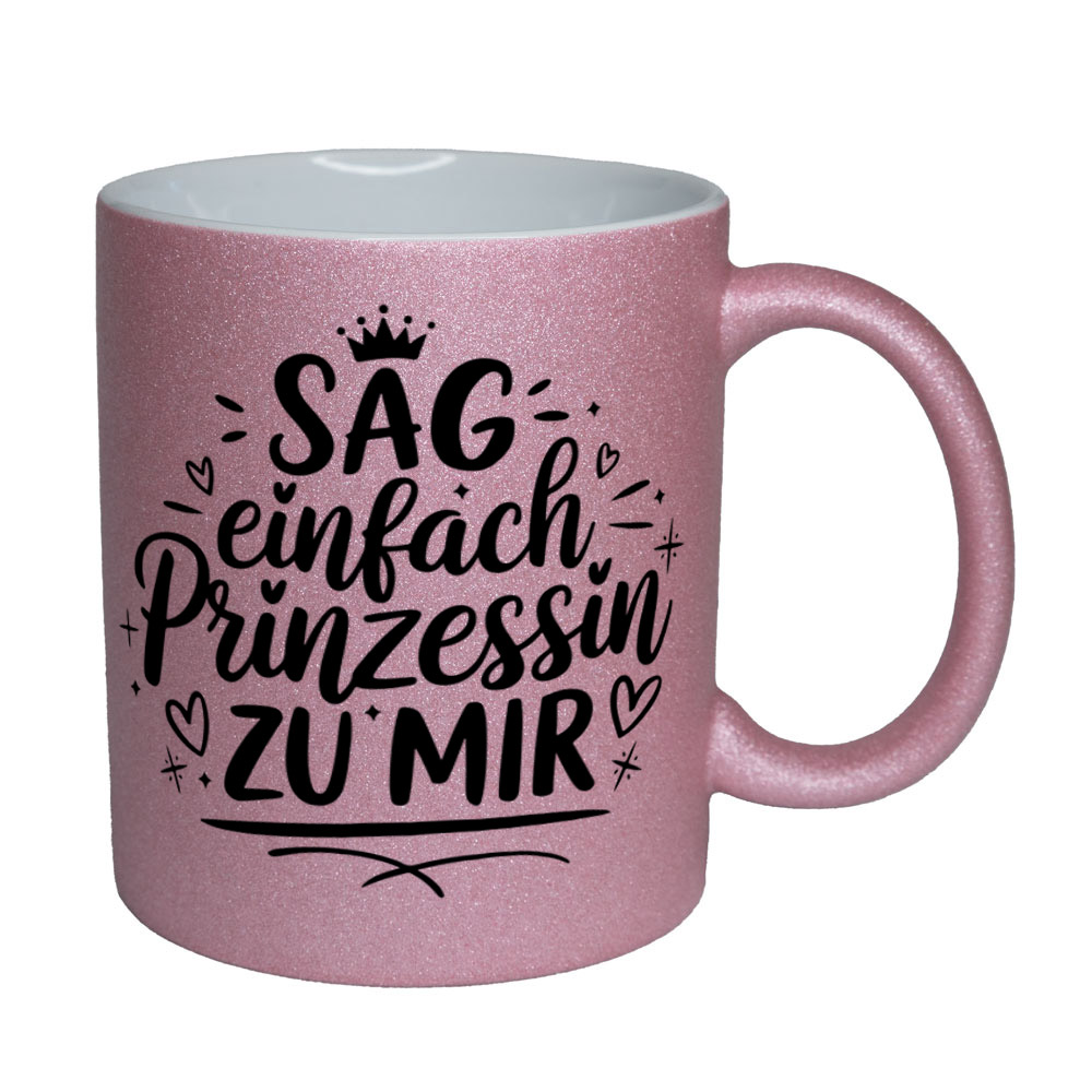 Glitzertasse rosa: SAG einfach Prinzessin ZU MIR
