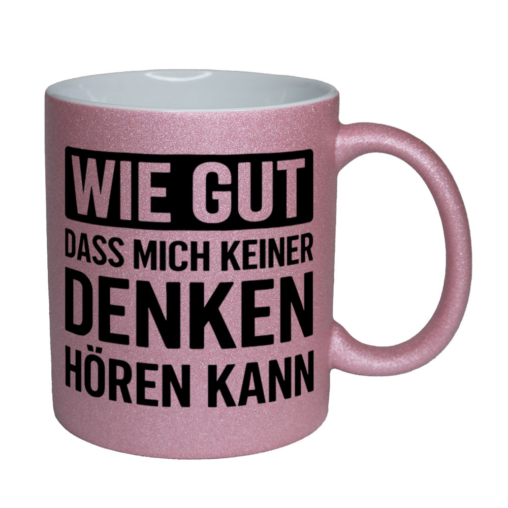 Glitzertasse Wie gut dass mich keiner denken hören kann 💕 Sprüchetasse lustig – Bild 4