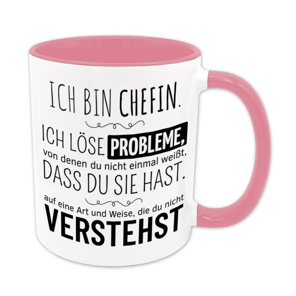 Tasse rosa: Ich bin Chefin. Ich löse Probleme, von denen du nicht einmal weißt, dass du sie hast, auf eine Art und Weise, die du nicht verstehst. Spruchtasse, lustige Tasse