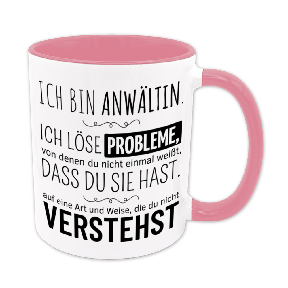 Tasse rosa: Ich bin Anwältin. Ich löse Probleme, von denen du nicht einmal weißt, dass du sie hast, auf eine Art und Weise, die du nicht verstehst. Spruchtasse, lustige Tasse