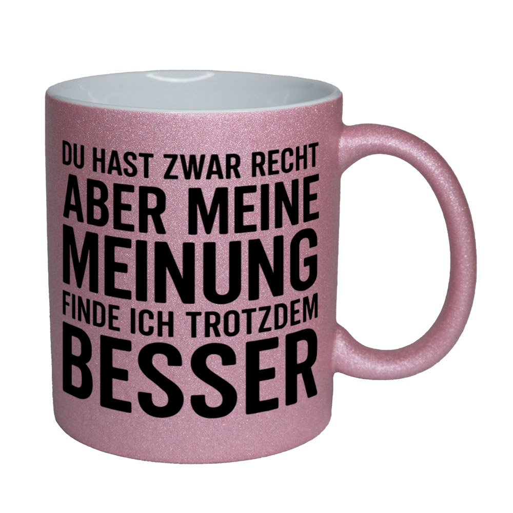 Glitzertasse Du hast recht - aber meine Meinung besser 💕 Sprüchetasse lustig – Bild 5