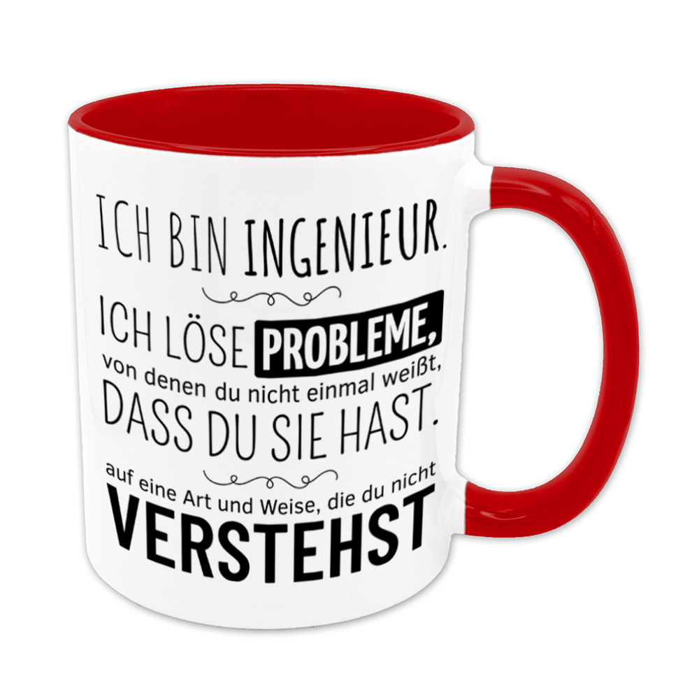 Tasse rot: Ich bin Ingenieur. Ich löse Probleme, von denen du nicht einmal weißt, dass du sie hast, auf eine Art und Weise, die du nicht verstehst.