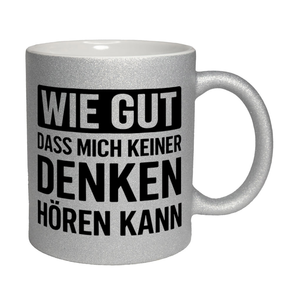Glitzertasse Wie gut dass mich keiner denken hören kann 💕 Sprüchetasse lustig – Bild 7