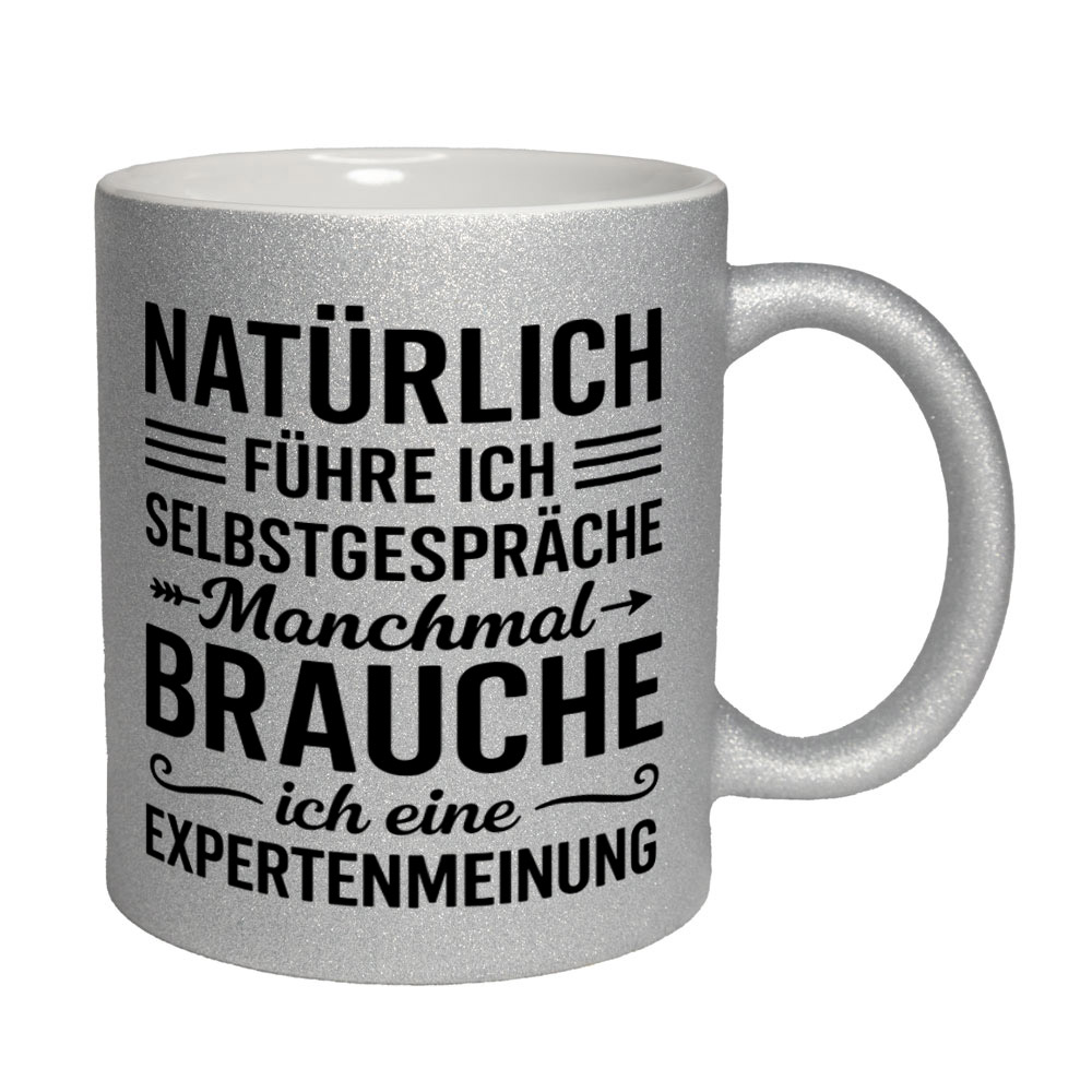 Glitzertasse Natürlich Selbstgespräche - Expertenmeinung 💕 Sprüchetasse lustig – Bild 4