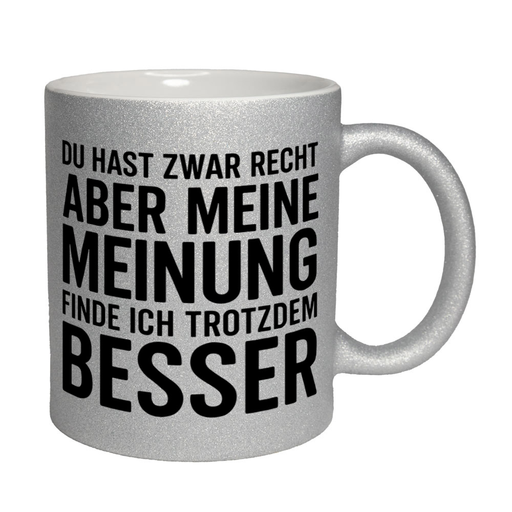 Glitzertasse Du hast recht - aber meine Meinung besser 💕 Sprüchetasse lustig – Bild 4