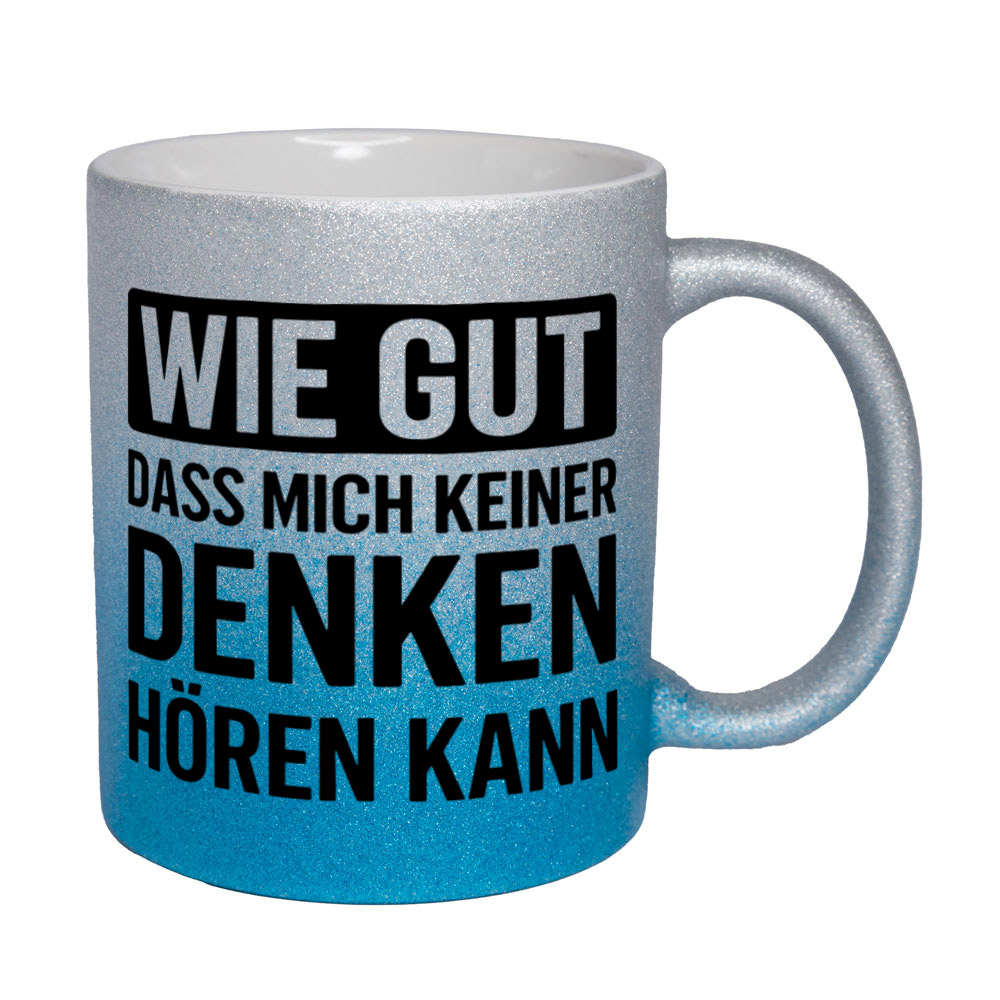 Glitzertasse Wie gut dass mich keiner denken hören kann 💕 Sprüchetasse lustig – Bild 8