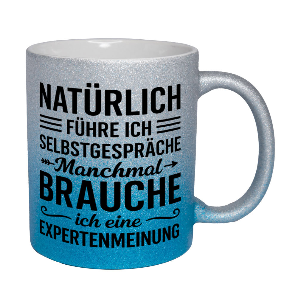 Glitzertasse Natürlich Selbstgespräche - Expertenmeinung 💕 Sprüchetasse lustig – Bild 2