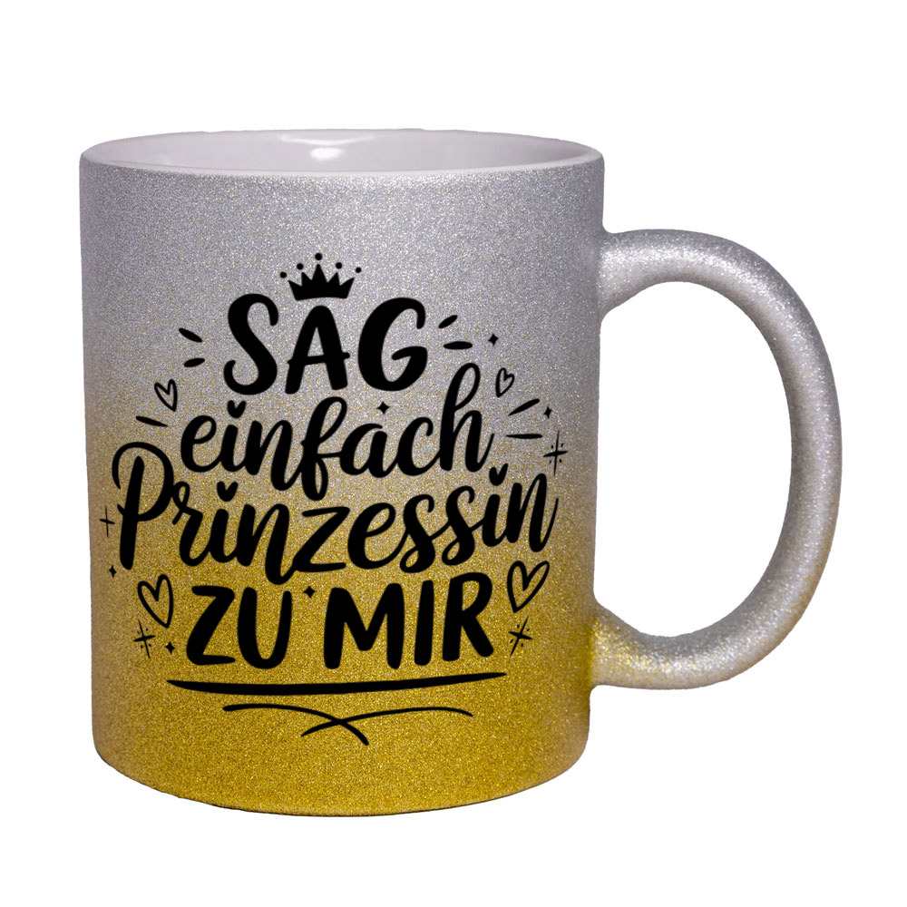 Glitzertasse silber-gelb: SAG einfach Prinzessin ZU MIR