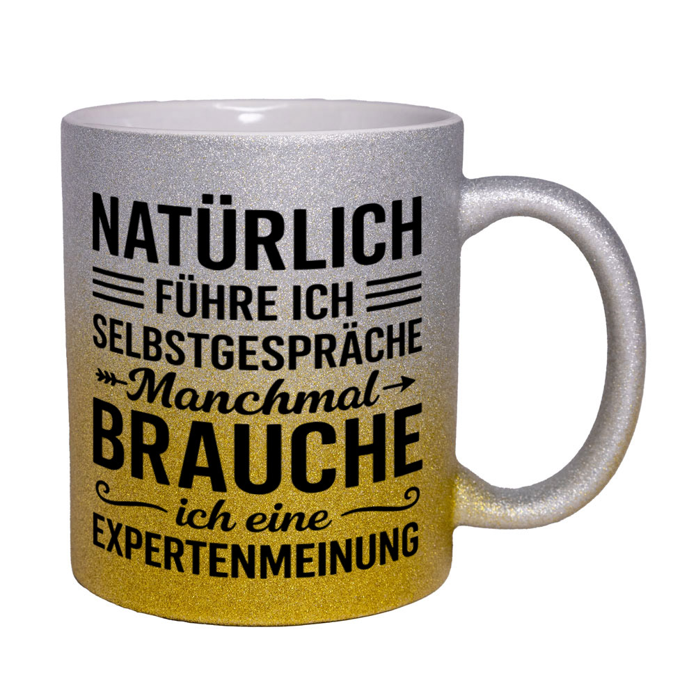 Glitzertasse Natürlich Selbstgespräche - Expertenmeinung 💕 Sprüchetasse lustig