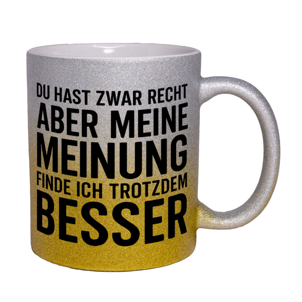 Glitzertasse Du hast recht - aber meine Meinung besser 💕 Sprüchetasse lustig – Bild 2