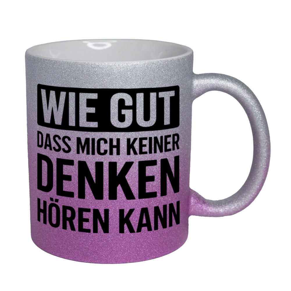 Glitzertasse Wie gut dass mich keiner denken hören kann 💕 Sprüchetasse lustig – Bild 10