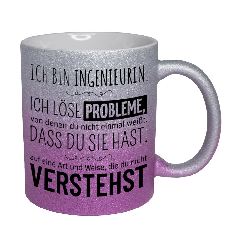 Glitzertasse silber-pink: Ich bin Ingenieurin. Ich löse Probleme, von denen du nicht einmal weißt, dass du sie hast, auf eine Art und Weise, die du nicht verstehst. Spruchtasse, lustige Tasse,